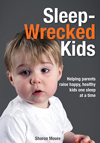 Book Cover Sleep Wrecked Kids: Helping parents raise happy, healthy kids, one sleep at a time