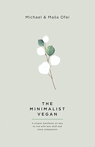 Book Cover The Minimalist Vegan: A Simple Manifesto On Why To Live With Less Stuff And More Compassion