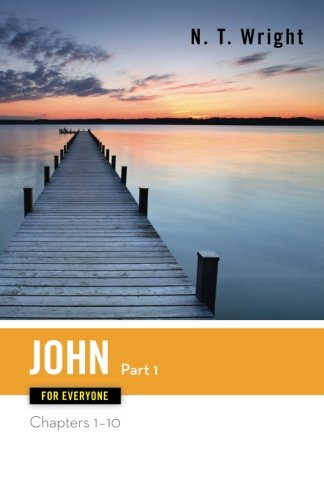 Book Cover John for Everyone, Part 1: Chapters 1-10 (The New Testament for Everyone)