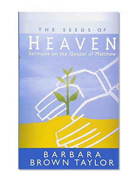 Book Cover The Seeds of Heaven: Sermons on the Gospel of Matthew