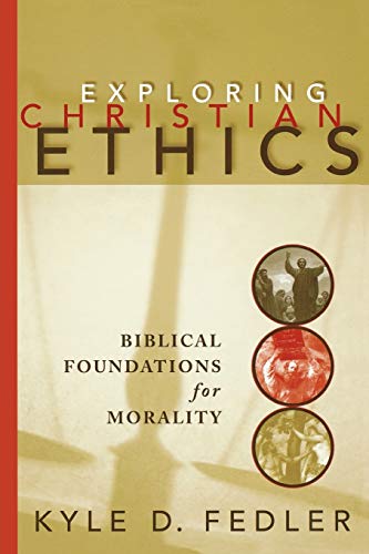 Book Cover Exploring Christian Ethics: Biblical Foundations for Morality