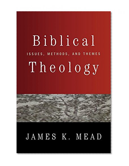 Biblical Theology: Issues, Methods, and Themes