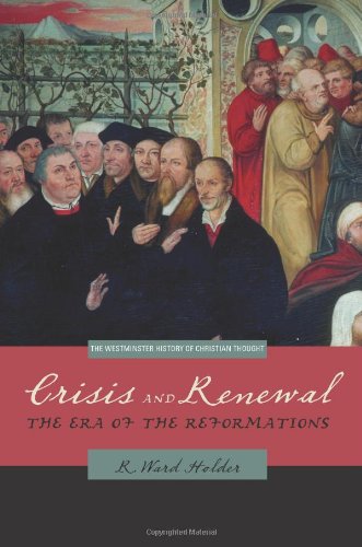 Book Cover Crisis and Renewal: The Era of the Reformations (Westminster History of Christian Thought) (Westminster Histories of Christian Thought)
