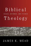 Biblical Theology: Issues, Methods, and Themes