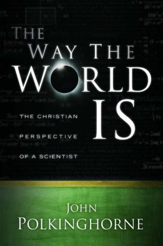 Book Cover The Way the World Is: The Christian Perspective of a Scientist