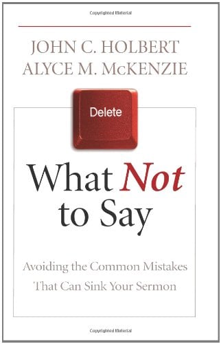 Book Cover What Not to Say: Avoiding the Common Mistakes That Can Sink Your Sermon