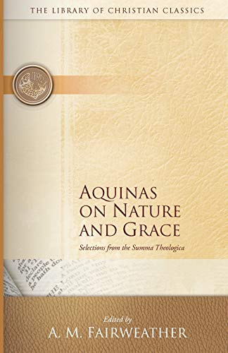 Book Cover Nature and Grace Selections from the Summa Theologica of Thomas Aquinas (The Library of Christian Classics)