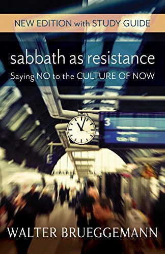 Book Cover Sabbath as Resistance, New Edition with Study Guide: Saying No to the Culture of Now