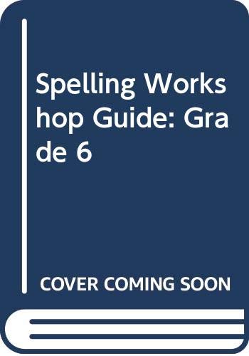 Spelling Workshop Guide: Grade 6