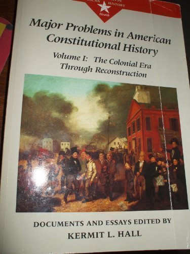 Major Problems in American Constitutional History: Documents and Essays, Volume I (Major Problems in American History Series)