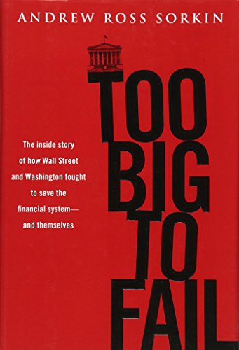 Book Cover Too Big to Fail: The Inside Story of How Wall Street and Washington Fought to Save the Financial System---and Themselves