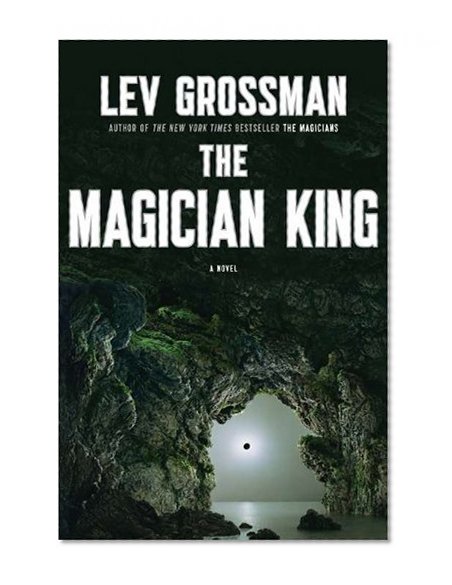 Book Cover The Magician King: A Novel (Magicians Trilogy)