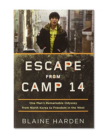 Book Cover Escape from Camp 14: One Man's Remarkable Odyssey from North Korea to Freedom in the West