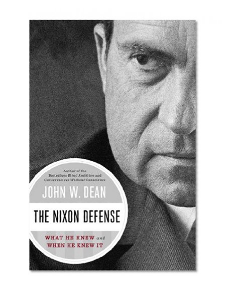 Book Cover The Nixon Defense: What He Knew and When He Knew It