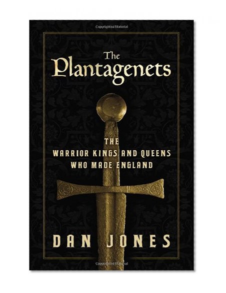 Book Cover The Plantagenets: The Warrior Kings and Queens Who Made England