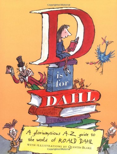 Book Cover D is for Dahl: A Gloriumptious A-Z guide to the World of Roald Dahl