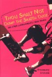 Thou Shalt Not Dump the Skater & other commandments I have broken