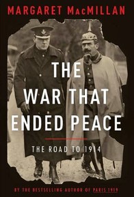 The War That Ended Peace: The Road to 1914