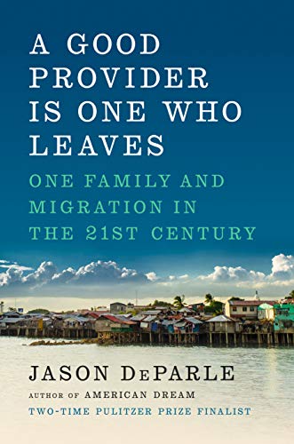 Book Cover A Good Provider Is One Who Leaves: One Family and Migration in the 21st Century