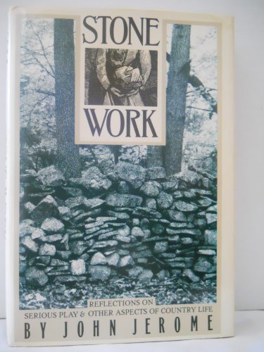 Stone Work: Reflections on Serious Play & Other Aspects of Country Life
