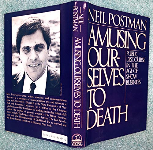 Amusing Ourselves to Death: Public Discourse in the Age of Show Business