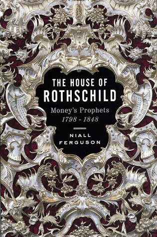 Book Cover The House of Rothschild: Money's Prophets 1798-1848