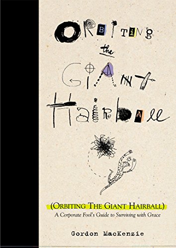 Book Cover Orbiting the Giant Hairball: A Corporate Fool's Guide to Surviving with Grace