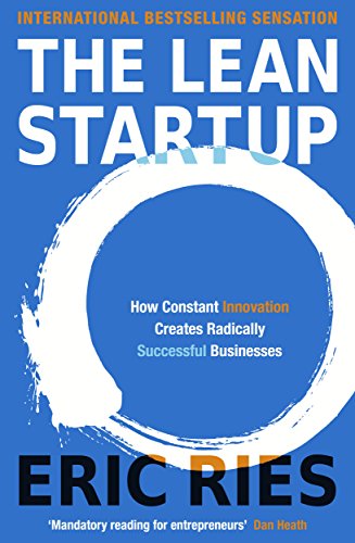 Book Cover The Lean Startup: How Today's Entrepreneurs Use Continuous Innovation to Create Radically Successful Businesses