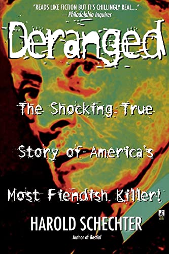 Book Cover Deranged: The Shocking True Story of America's Most Fiendish Killer!