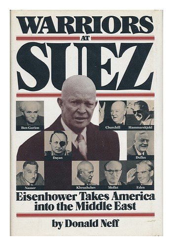 Warriors at Suez: Eisenhower Takes America into the Middle East