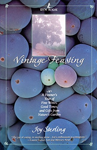 Vintage Feasting: A Vintner's Year of Fine Wines, Good Times, and Gifts from Nature's Garden