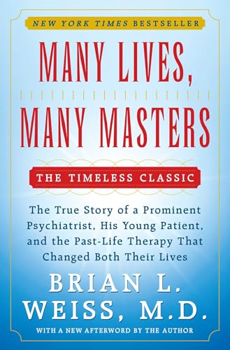 Book Cover Many Lives, Many Masters: The True Story of a Prominent Psychiatrist, His Young Patient, and the Past-Life Therapy That Changed Both Their Lives