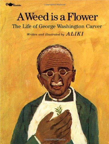 Book Cover A Weed Is a Flower: The Life of George Washington Carver