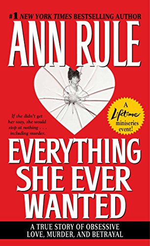 Book Cover Everything She Ever Wanted: A True Story of Obsessive Love, Murder, and Betrayal