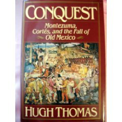 Book Cover Conquest: Montezuma, Cortes, and the Fall of Old Mexico