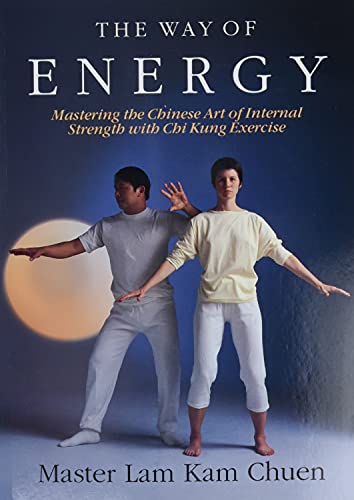 Book Cover The Way of Energy: Mastering the Chinese Art of Internal Strength with Chi Kung Exercise (A Gaia Original)