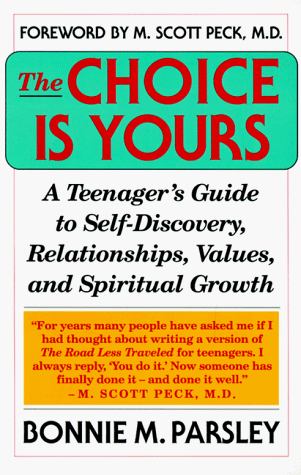 Choice is Yours: A Teenager's Guide to Self-Discovery, Relationships, Values, and Spritual Growth