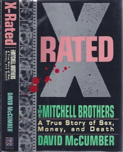 X-Rated: The Mitchell Brothers : A True Story of Sex, Money, and Death
