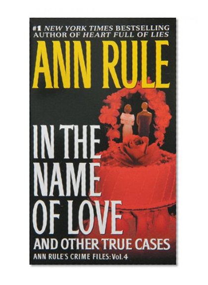 Book Cover In the Name of Love: Ann Rule's Crime Files Volume 4