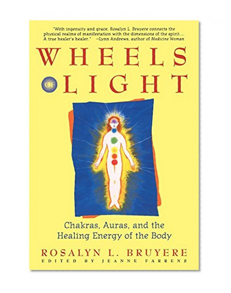 Book Cover Wheels of Light: Chakras, Auras, and the Healing Energy of the Body