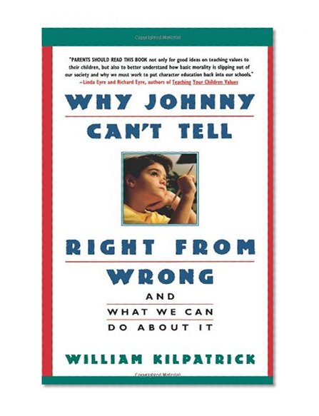 Book Cover Why Johnny Can't Tell Right from Wrong: And What We Can Do About It
