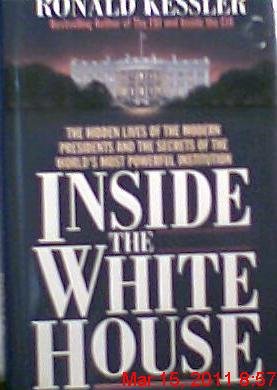 Book Cover Inside the White House: The Hidden Lives of the Modern Presidents and the Secrets of the World's Most Powerful Institution