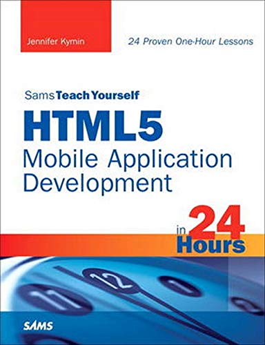 Book Cover HTML5 Mobile Application Development in 24 Hours, Sams Teach Yourself (Sams Teach Yourself in 24 Hours)