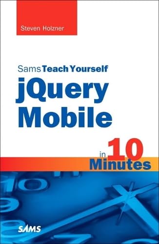 Sams Teach Yourself jQuery Mobile in 10 Minutes (Sams Teach Yourself -- Minutes)