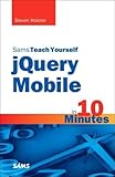 Sams Teach Yourself jQuery Mobile in 10 Minutes (Sams Teach Yourself -- Minutes)
