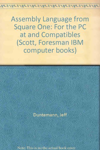 Assembly Language from Square One: For the PC at and Compatibles (Scott, Foresman Assembly Language Programming Series)