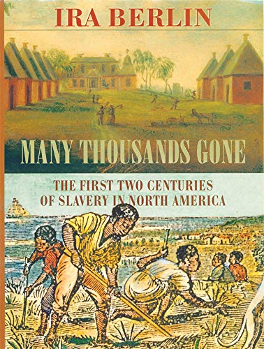 Book Cover Many Thousands Gone: The First Two Centuries of Slavery in North America