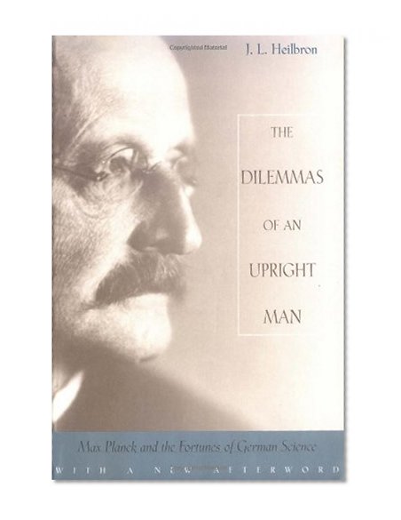 Book Cover Dilemmas of an Upright Man: Max Planck and the Fortunes of German Science