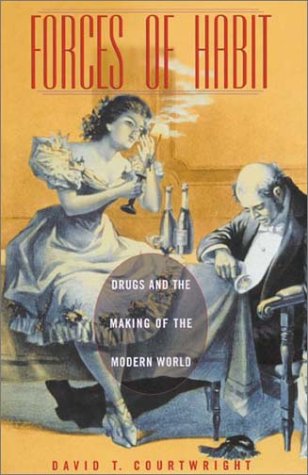 Book Cover Forces of Habit: Drugs and the Making of the Modern World