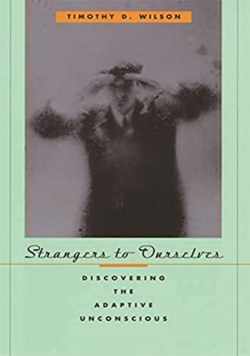 Book Cover Strangers to Ourselves: Discovering the Adaptive Unconscious